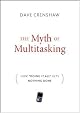 The Myth of Multitasking: How "Doing It All" Gets Nothing Done