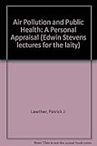 Air pollution and public health, a personal appraisal