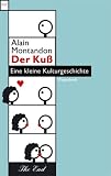 Der Ku�: Eine kleine Kulturgeschichte - Alain Montandon