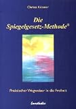Die Spiegelgesetz-Methode: Praktischer Wegweiser in die Freiheit