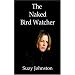 The Naked Bird Watcher