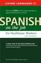 Spanish on the Job for Healthcare Workers Desk Reference