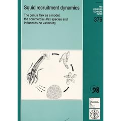 Squid Recruitment Dynamics: The Genus Illex as a Model, the Commercial Illex Species and Influences on Variability (FAO Fisheries Technical Paper)