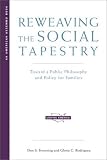 Reweaving the Social Tapestry: Toward a Public Philosophy and Policy for Families (American Assembly Books)