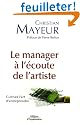 Le manager � l'�coute de l'artiste : Cultivez l'art d'entreprendre