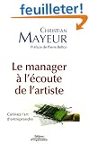 Le manager � l'�coute de l'artiste : Cultivez l'art d'entreprendre