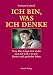 Ich bin, was ich denke: Vom Das bringt doch nichts zum Ich will es wissen: Besser und ges�nder leben durch positives Denken