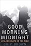Good Morning Midnight: Life and Death in the Wild Good Morning Midnight: Life and Death in the Wild
