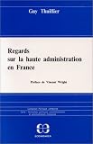 Regards sur la haute administration en France