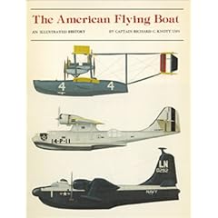 The American Flying Boat: An Illustrated History