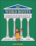 Word Roots Level B: Learning the Building Blocks of Spelling and Vocabulary