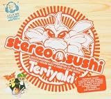 Stereo Sushi, Vol. 7: Teriyaki