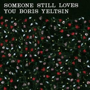 Someone Still Loves You Boris Yeltsin - Pangea Lyrics - Zortam Music