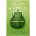 Money, A Memoir: Women, Emotions, and Cash