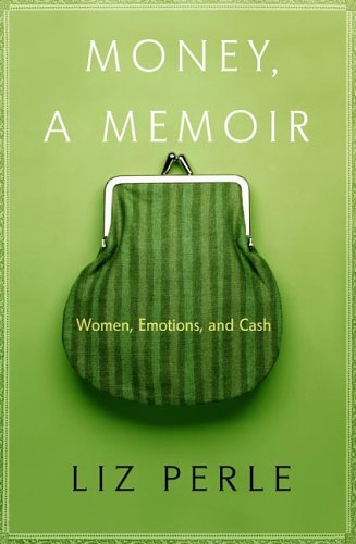 Money, a Memoir: Women, Emotions, and Cash