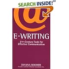 Click here to buy E Writing: 21st Century Tools for Effective Communication by  Dianna Booher.