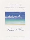 Island Wise: Lessons in Living from the Islands of the World