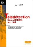 La t�l�d�tection : Des satellites aux SIG, 2e �dition