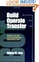 Build, Operate, Transfer: Paving the Way for Tomorrow's Infrastructure