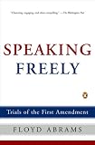 Speaking Freely: Trials of the First Amendment