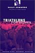Triathlons for Women: Training Plans, Equipment, Nutrition