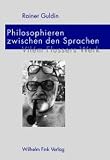 Philosophieren zwischen den Sprachen. Vilem Flussers Werk - Rainer Guldin