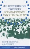 Multi-stakeholder Processes for Governance and Sustainability: Beyond Deadlock and Conflict