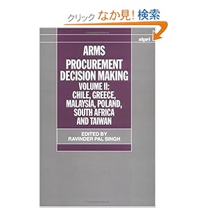 【クリックでお店のこの商品のページへ】Arms Procurement Decision Making: Chile, Greece, Malaysia, Poland, South Africa and Taiwan (A Sipri Publication): Stockholm International Peace Research Institute, Ravinder Pal Singh: 洋書