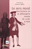 Le Sens moral : Une histoire de la philosophie morale de Locke à Kant