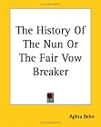 The History of the Nun or the Fair Vow Breaker