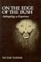 On the Edge of the Bush: Anthropology as Experience (Anthropology of Form & Meaning)