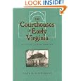 The Courthouses of Early Virginia: An Architectural History (Colonial Williamsburg Studies in... by Carl R. Lounsbury