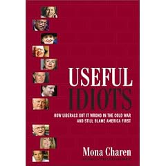 Useful Idiots: How Liberals Got it Wrong in the Cold War and Still Blame America First