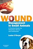 Wound management in small animals : a practical guide for veterinary nurses and technicians