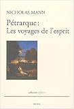 Pétrarque : les voyages de l\'esprit : Quatre études