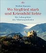 Wo Siegfried starb und Kriemhild liebte.
