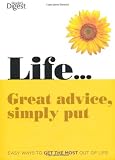 Life ... : great advice, simply put : easy ways to get the most out of life