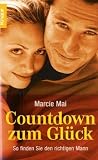 Countdown zum Gl&uuml;ck - So finden Sie den richtigen Mann - Marcie Mai