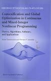 Convexification and Global Optimization in Continuous and Mixed-Integer Nonlinear Programming: Theory, Algorithms, Software, and Applications (Nonconvex Optimization and Its Applications)