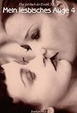 Mein lesbisches Auge 4: Das lesbische Jahrbuch der Erotik: 4 - 