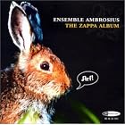 Click here to buy Ensemble Ambrosius: The Zappa Album by Frank Zappa and Ensemble Ambrosius .
