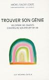 Trouver son g�nie : Valoriser ses talents, construire son projet de vie