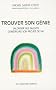 Trouver son g�nie : Valoriser ses talents, construire son projet de vie
