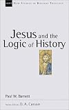 Jesus and the Logic of History (New Studies in Biblical Theology3)