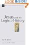 Jesus and the Logic of History (New Studies in Biblical Theology)