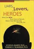 Review William Morrow & Company  / Liars, Lovers, and Heroes: What the New Brain Science Reveals about How We Become Who We Are