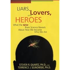 Liars, Lovers, and Heroes: What the New Brain Science Reveals about How We Become Who We Are