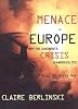Menace in Europe: Why the Continent’s Crisis Is America’s, Too