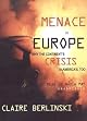 Menace in Europe: Why the Continent's Crisis Is America's, Too