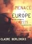 Menace in Europe: Why the Continent�s Crisis Is America�s, Too